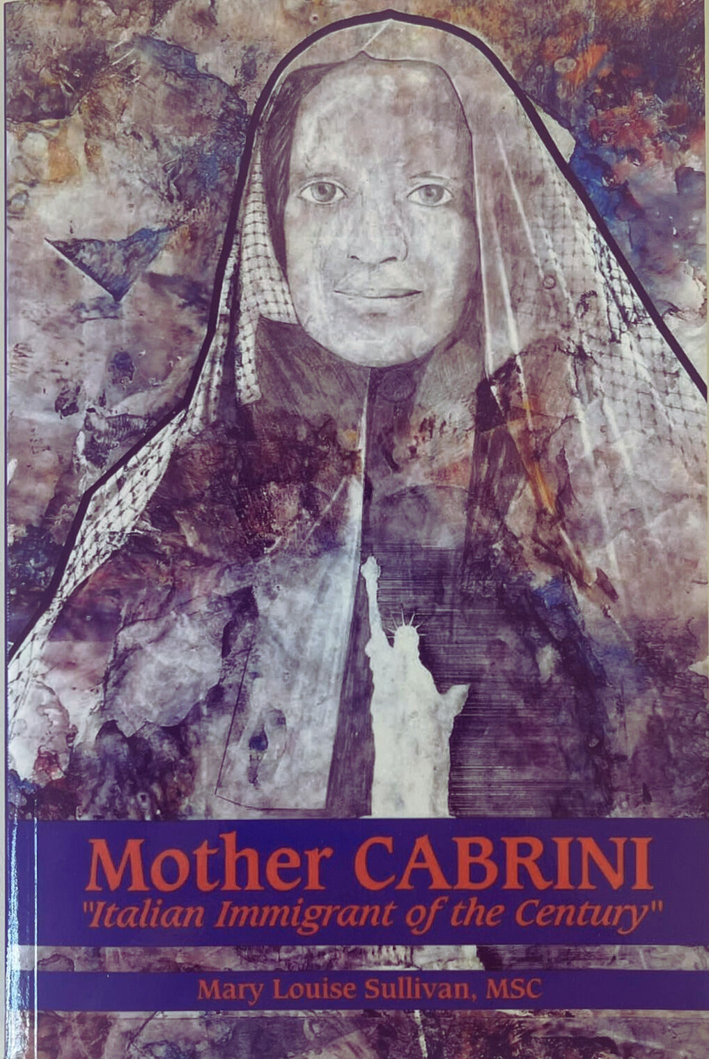 Mother Cabrini: Italian Immigrant of the Century